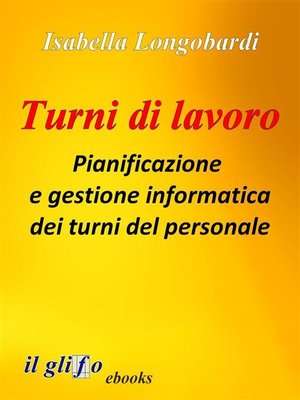 cover image of Turni di lavoro. Pianificazione e gestione informatica dei turni del personale